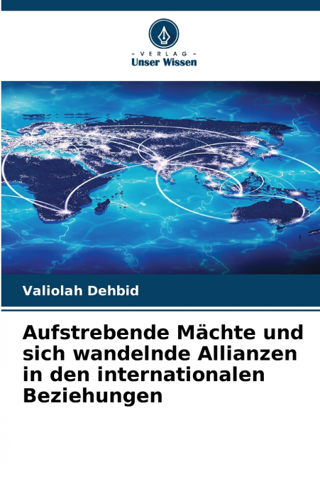 Aufstrebende Mächte und sich wandelnde Allianzen in den internationalen Beziehungen