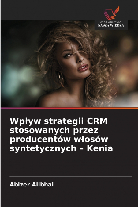 Wpływ strategii CRM stosowanych przez producentów włosów syntetycznych - Kenia