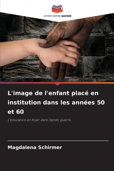 L’image de l’enfant placé en institution dans les années 50 et 60