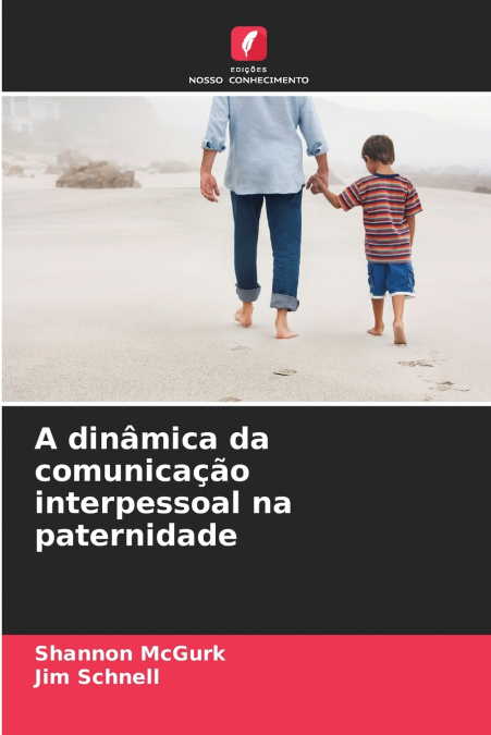 A dinâmica da comunicação interpessoal na paternidade