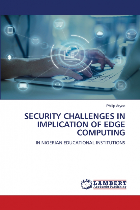 SECURITY CHALLENGES IN IMPLICATION OF EDGE COMPUTING