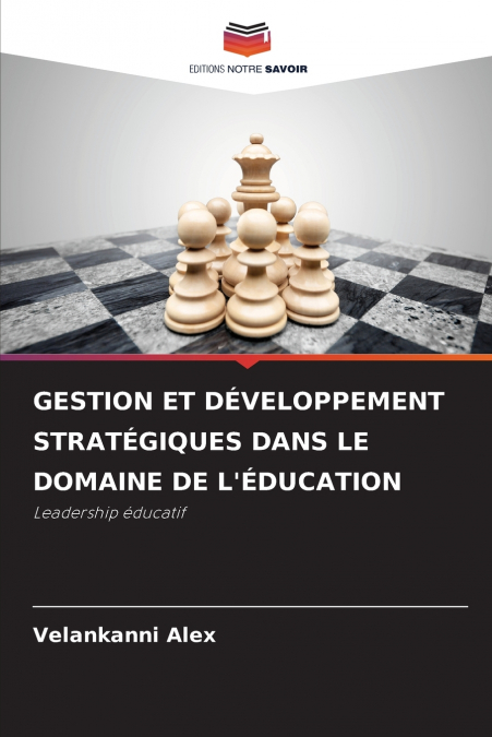 GESTION ET DÉVELOPPEMENT STRATÉGIQUES DANS LE DOMAINE DE L’ÉDUCATION