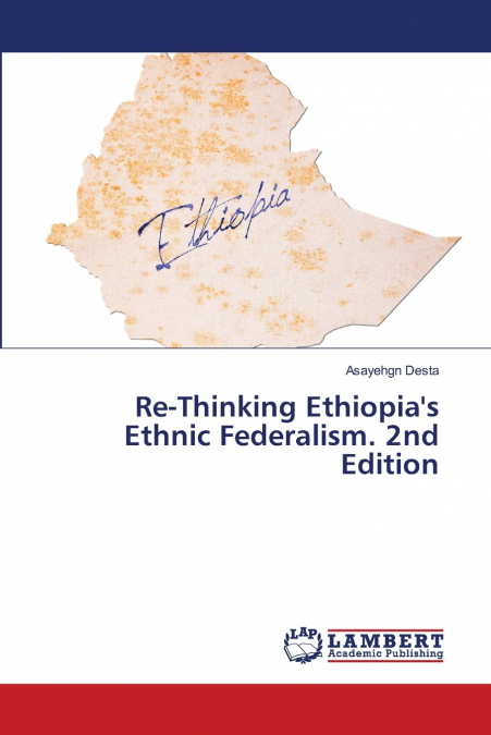 Re-Thinking Ethiopia’s Ethnic Federalism. 2nd Edition