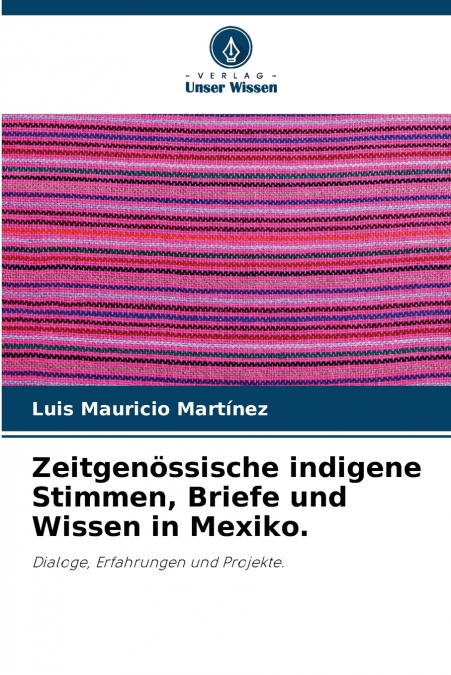 Zeitgenössische indigene Stimmen, Briefe und Wissen in Mexiko.