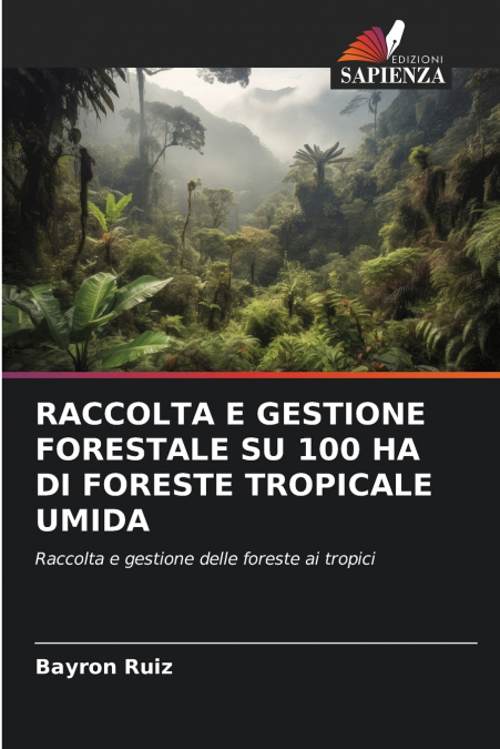 RACCOLTA E GESTIONE FORESTALE SU 100 HA DI FORESTE TROPICALE UMIDA