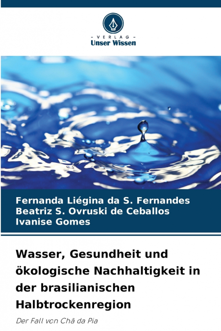 Wasser, Gesundheit und ökologische Nachhaltigkeit in der brasilianischen Halbtrockenregion