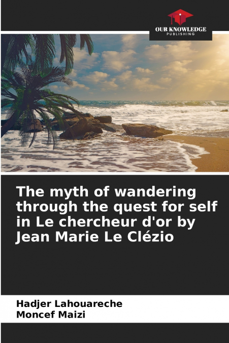 The myth of wandering through the quest for self in Le chercheur d’or by Jean Marie Le Clézio