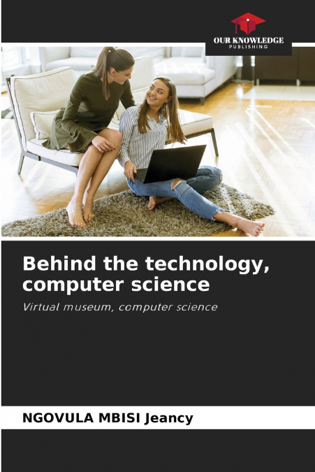 Behind the technology, computer science