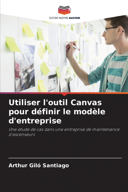 Utiliser l’outil Canvas pour définir le modèle d’entreprise