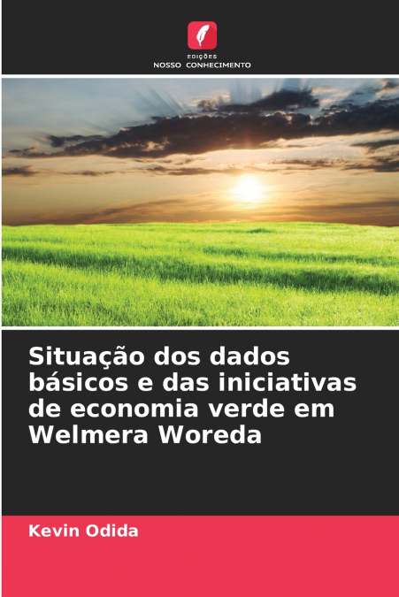Situação dos dados básicos e das iniciativas de economia verde em Welmera Woreda