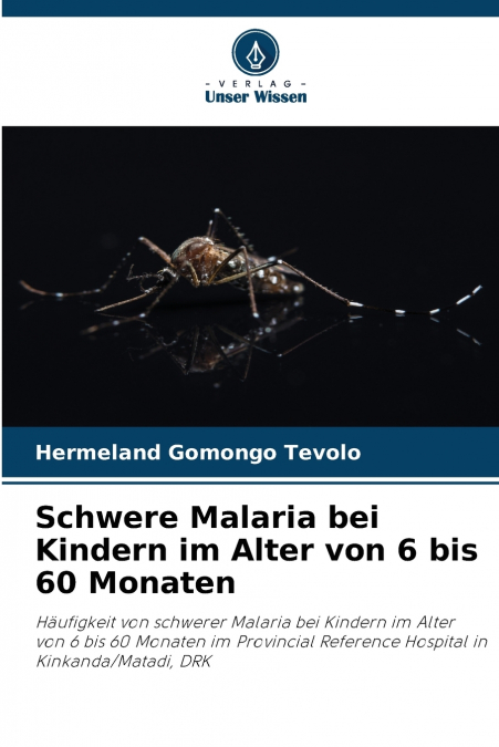 Schwere Malaria bei Kindern im Alter von 6 bis 60 Monaten