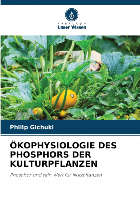ÖKOPHYSIOLOGIE DES PHOSPHORS DER KULTURPFLANZEN