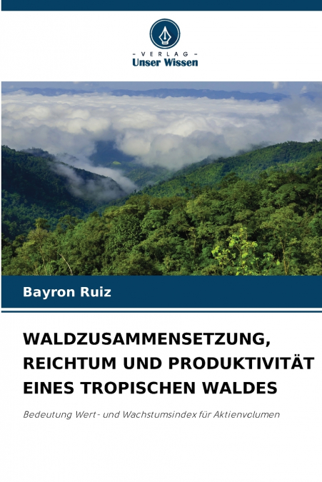 WALDZUSAMMENSETZUNG, REICHTUM UND PRODUKTIVITÄT EINES TROPISCHEN WALDES