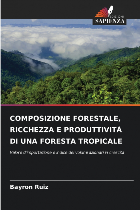 COMPOSIZIONE FORESTALE, RICCHEZZA E PRODUTTIVITÀ DI UNA FORESTA TROPICALE
