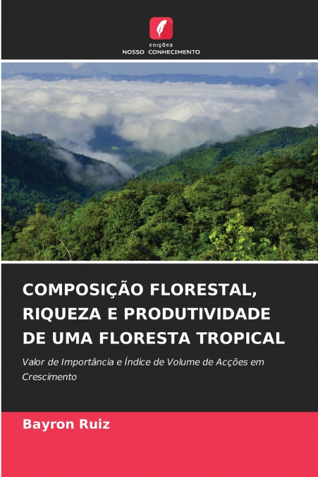 COMPOSIÇÃO FLORESTAL, RIQUEZA E PRODUTIVIDADE DE UMA FLORESTA TROPICAL