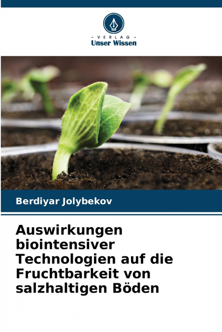 Auswirkungen biointensiver Technologien auf die Fruchtbarkeit von salzhaltigen Böden