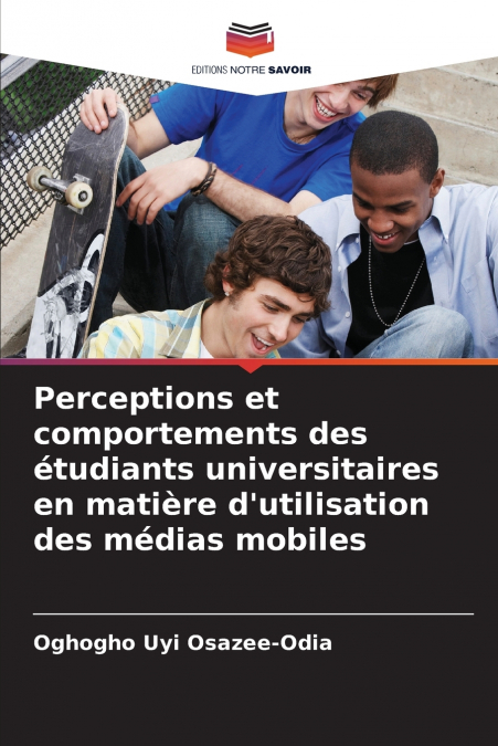 Perceptions et comportements des étudiants universitaires en matière d’utilisation des médias mobiles