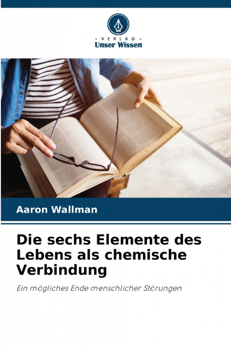Die sechs Elemente des Lebens als chemische Verbindung