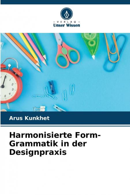 Harmonisierte Form-Grammatik in der Designpraxis
