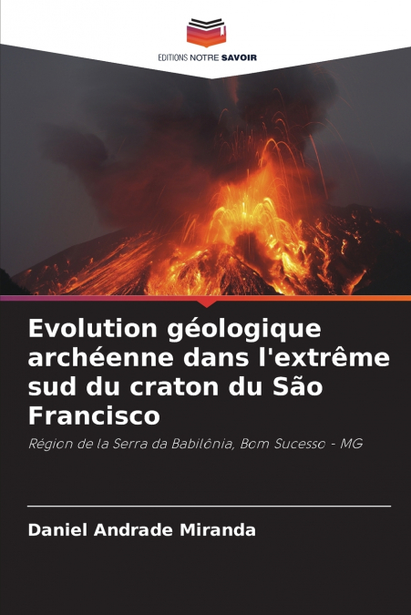 Evolution géologique archéenne dans l’extrême sud du craton du São Francisco