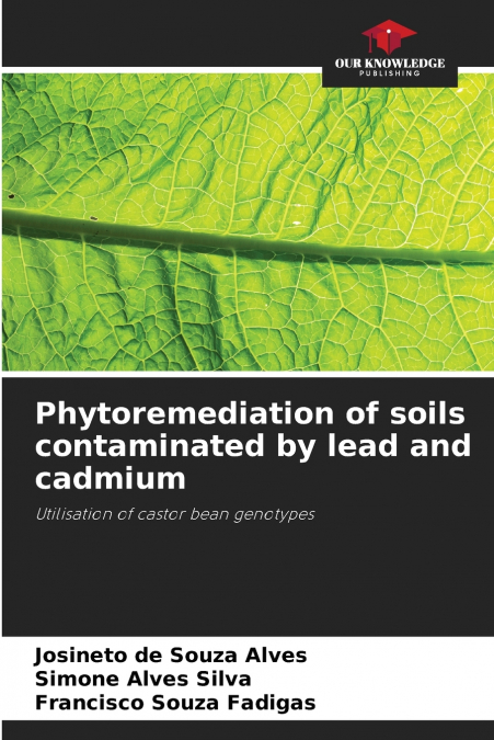 Phytoremediation of soils contaminated by lead and cadmium