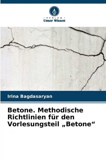 Betone. Methodische Richtlinien für den Vorlesungsteil „Betone'
