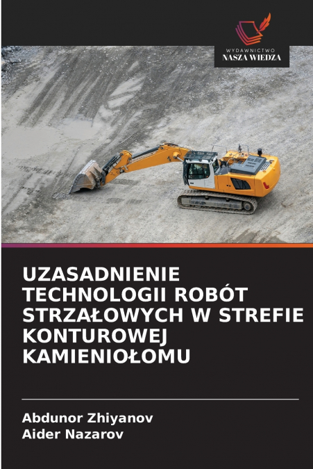 UZASADNIENIE TECHNOLOGII ROBÓT STRZAŁOWYCH W STREFIE KONTUROWEJ KAMIENIOŁOMU