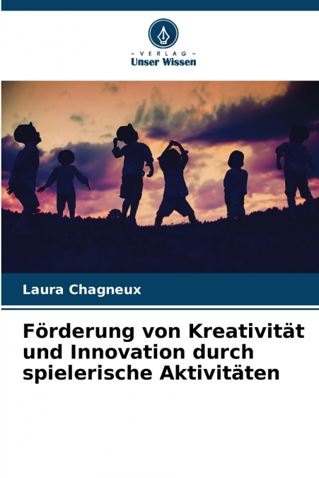 Förderung von Kreativität und Innovation durch spielerische Aktivitäten