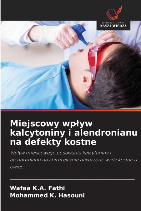 Miejscowy wpływ kalcytoniny i alendronianu na defekty kostne