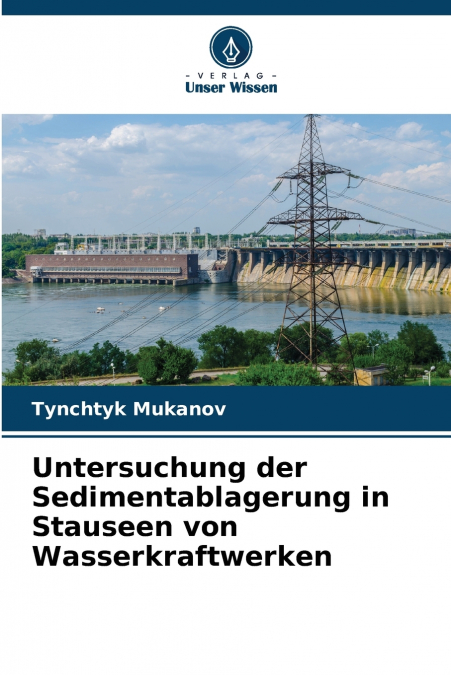 Untersuchung der Sedimentablagerung in Stauseen von Wasserkraftwerken