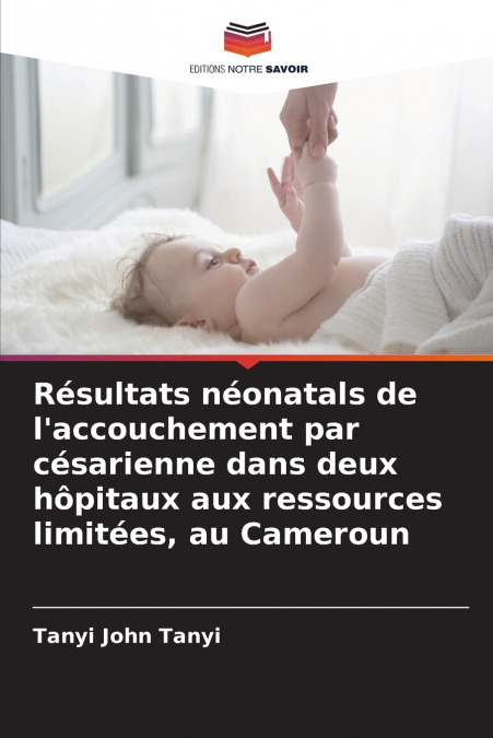 Résultats néonatals de l’accouchement par césarienne dans deux hôpitaux aux ressources limitées, au Cameroun