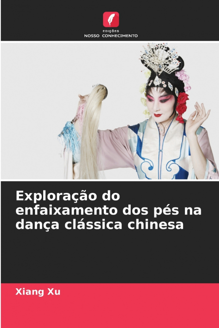 Exploração do enfaixamento dos pés na dança clássica chinesa