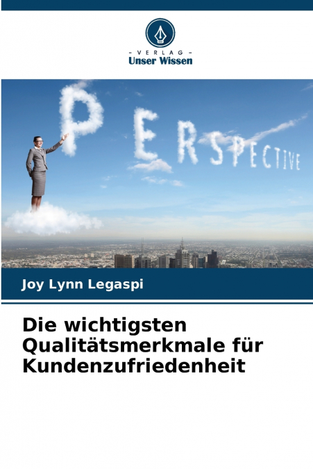 Die wichtigsten Qualitätsmerkmale für Kundenzufriedenheit