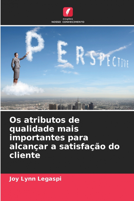 Os atributos de qualidade mais importantes para alcançar a satisfação do cliente
