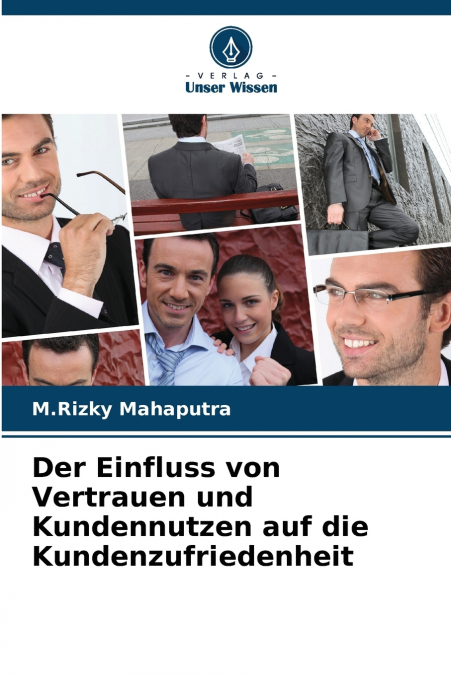 Der Einfluss von Vertrauen und Kundennutzen auf die Kundenzufriedenheit