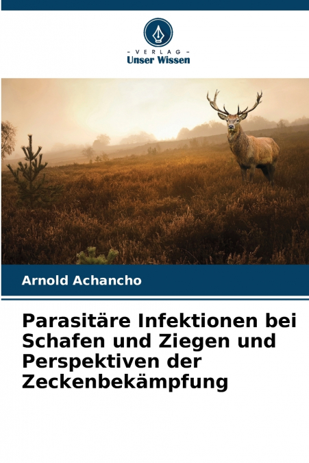Parasitäre Infektionen bei Schafen und Ziegen und Perspektiven der Zeckenbekämpfung