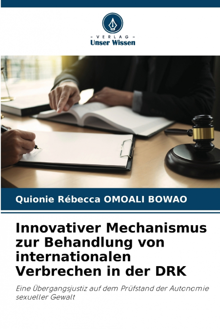 Innovativer Mechanismus zur Behandlung von internationalen Verbrechen in der DRK