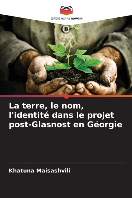La terre, le nom, l’identité dans le projet post-Glasnost en Géorgie