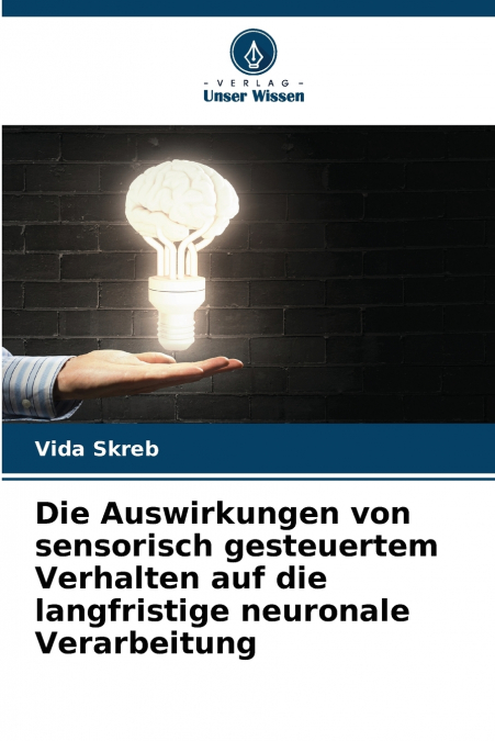 Die Auswirkungen von sensorisch gesteuertem Verhalten auf die langfristige neuronale Verarbeitung