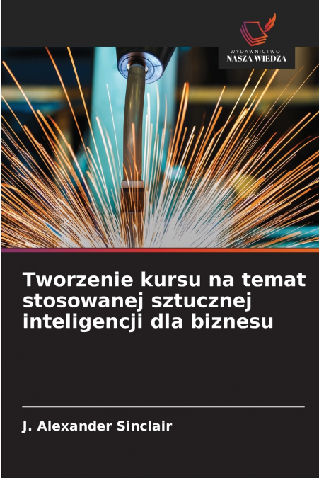 Tworzenie kursu na temat stosowanej sztucznej inteligencji dla biznesu