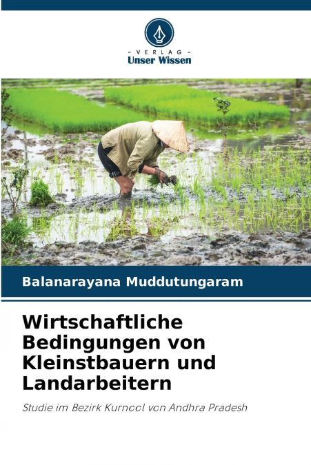 Wirtschaftliche Bedingungen von Kleinstbauern und Landarbeitern