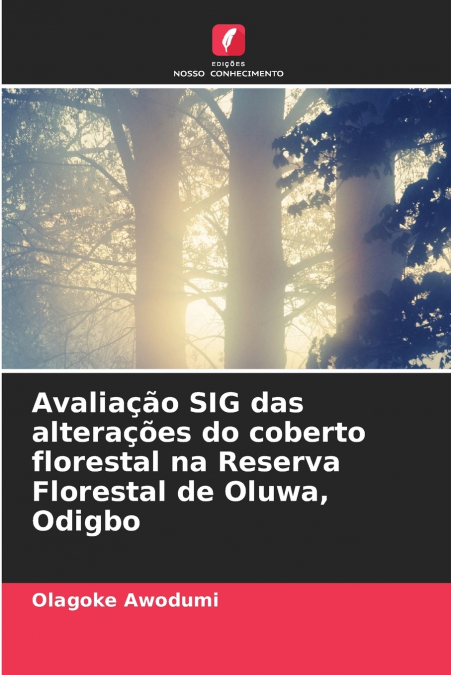 Avaliação SIG das alterações do coberto florestal na Reserva Florestal de Oluwa, Odigbo