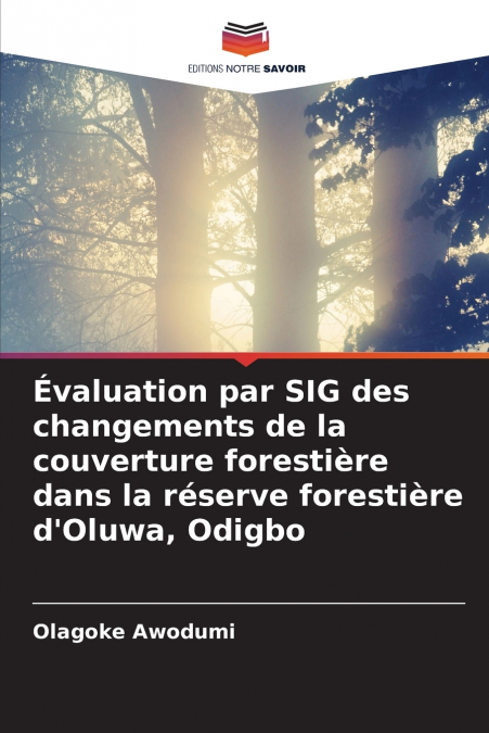 Évaluation par SIG des changements de la couverture forestière dans la réserve forestière d’Oluwa, Odigbo