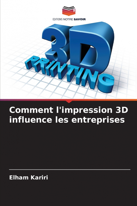 Comment l’impression 3D influence les entreprises
