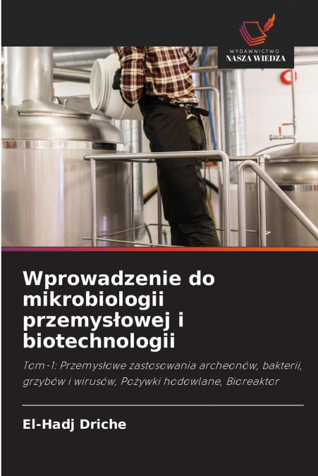 Wprowadzenie do mikrobiologii przemysłowej i biotechnologii