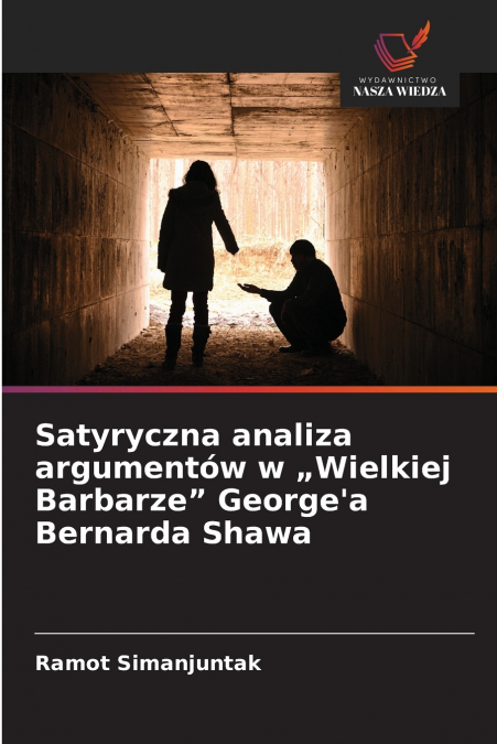 Satyryczna analiza argumentów w „Wielkiej Barbarze' George’a Bernarda Shawa