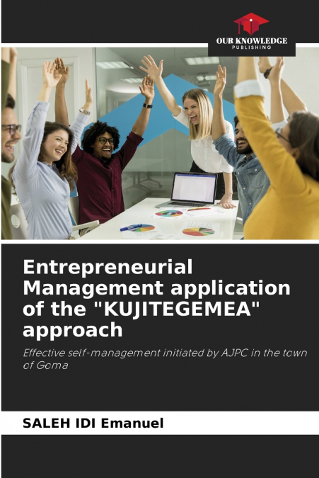 Entrepreneurial Management application of the 'KUJITEGEMEA' approach