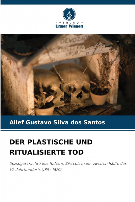 DER PLASTISCHE UND RITUALISIERTE TOD
