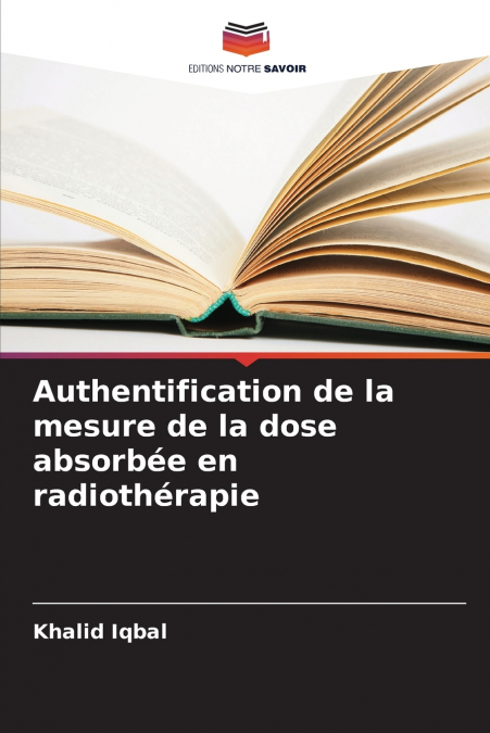 Authentification de la mesure de la dose absorbée en radiothérapie