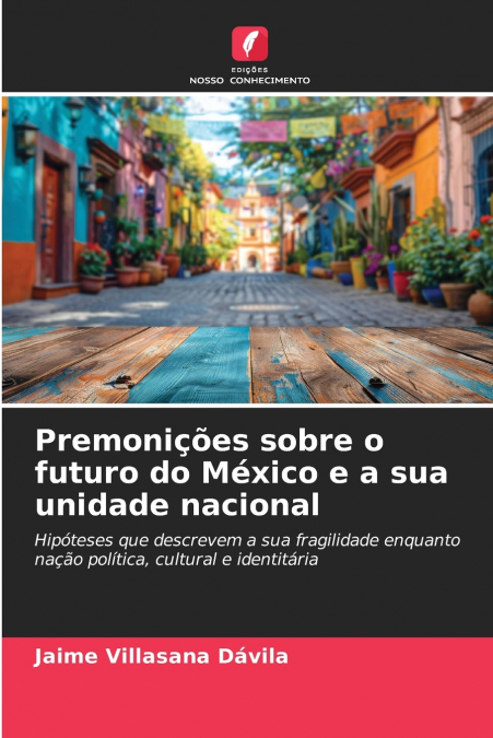 Premonições sobre o futuro do México e a sua unidade nacional